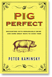 Pig Perfect, by Peter Kaminsky